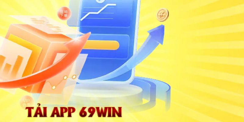 Tải app 69WIN linh động, đơn giản 