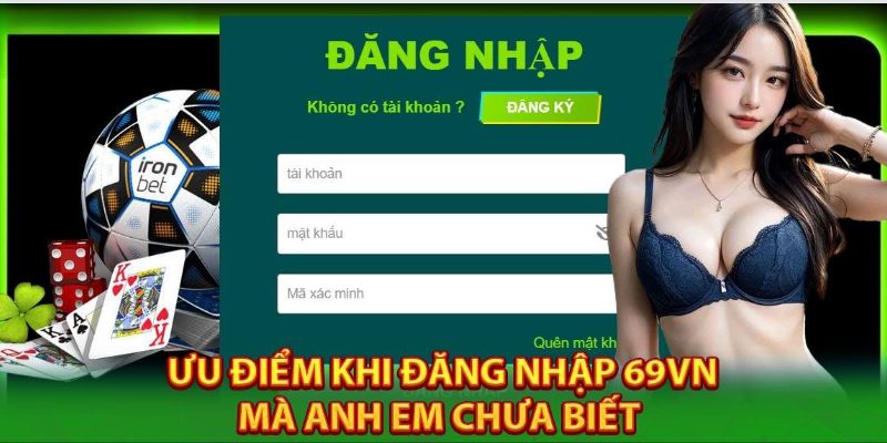 Những ưu điểm khi đăng nhập 69WIN bạn cần biết